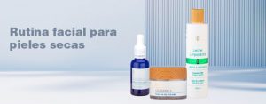 rutina-facial-piel-seca